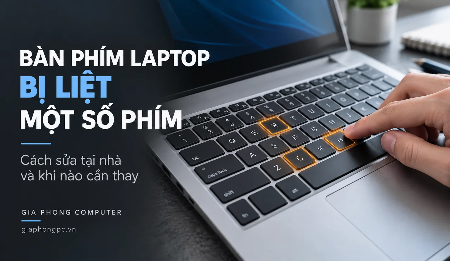 Bàn Phím Laptop Bị Liệt Một Số Phím: Cách Sửa Tại Nhà Và Khi Nào Cần Thay