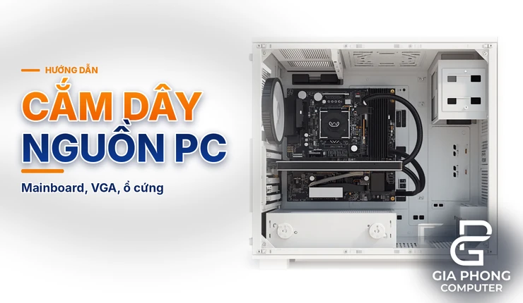 Cách cắm dây nguồn máy tính vào mainboard, VGA, ổ cứng trong thùng máy