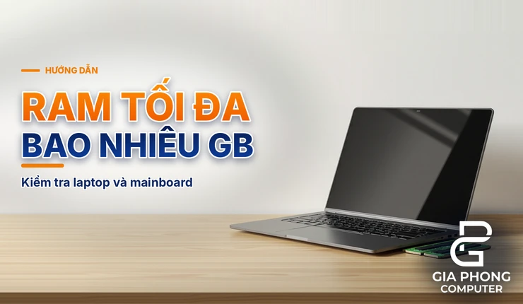Cách kiểm tra laptop hỗ trợ RAM tối đa bao nhiêu GB