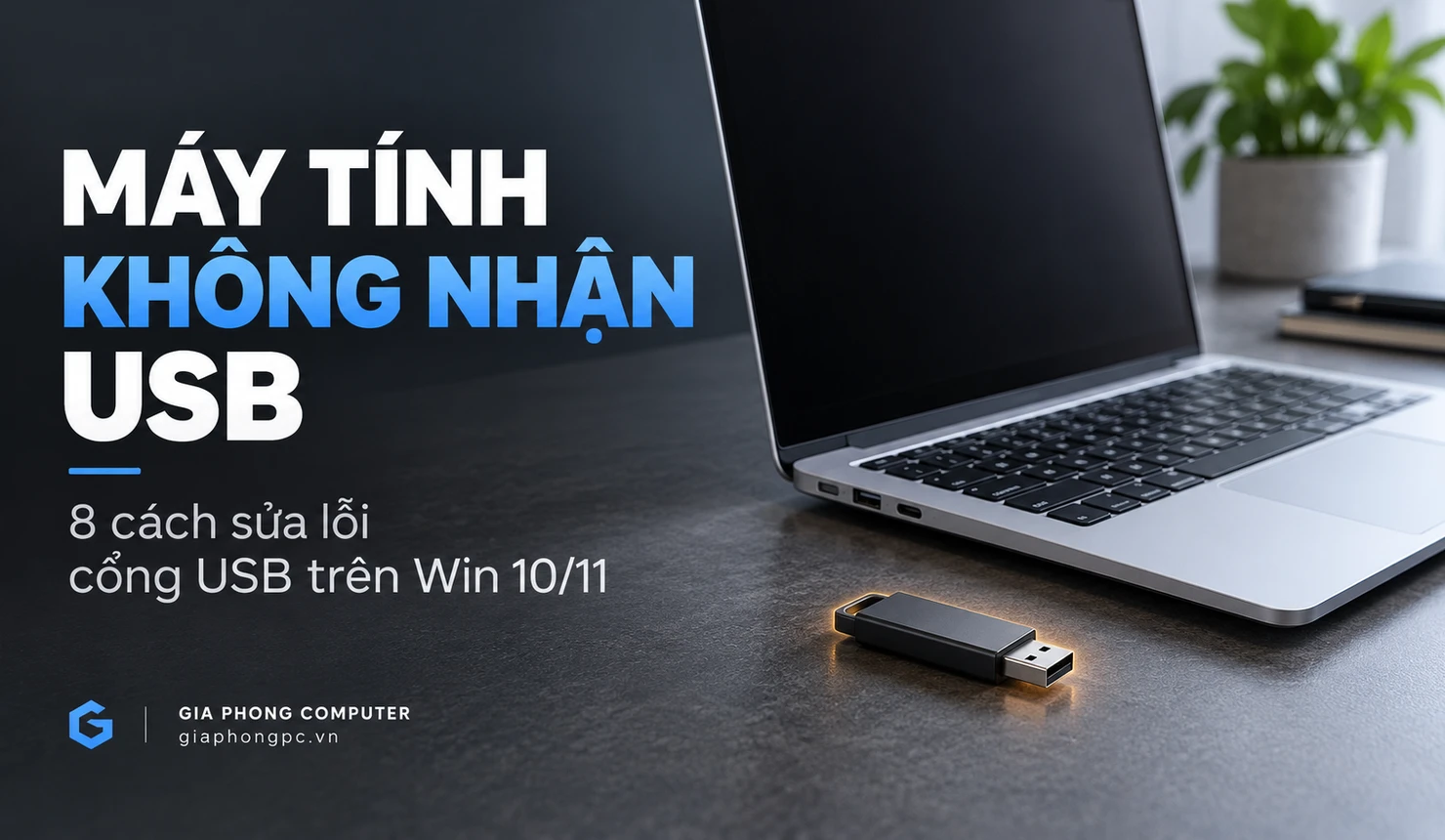 Máy tính không nhận USB: kiểm tra cổng và thiết bị