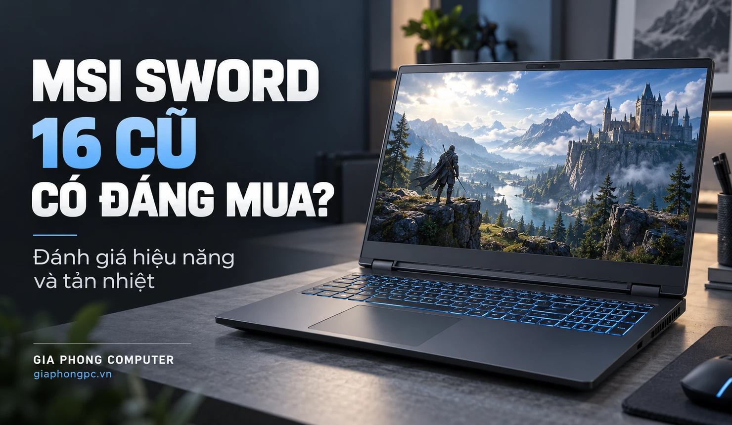 MSI Sword 16 cũ và những điểm cần kiểm tra trước khi mua
