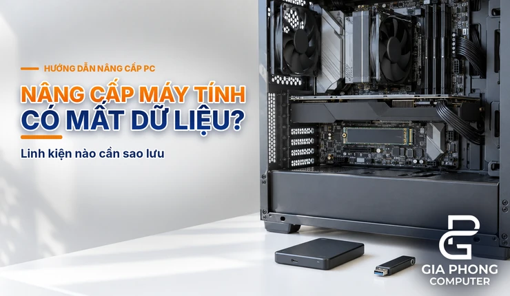 Nâng Cấp Máy Tính Có Mất Dữ Liệu Không? Linh Kiện Nào Cần Sao Lưu
