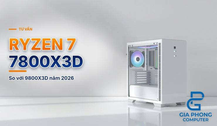 Ryzen 7 7800X3D có còn đáng mua 2026 – so sánh với 9800X3D