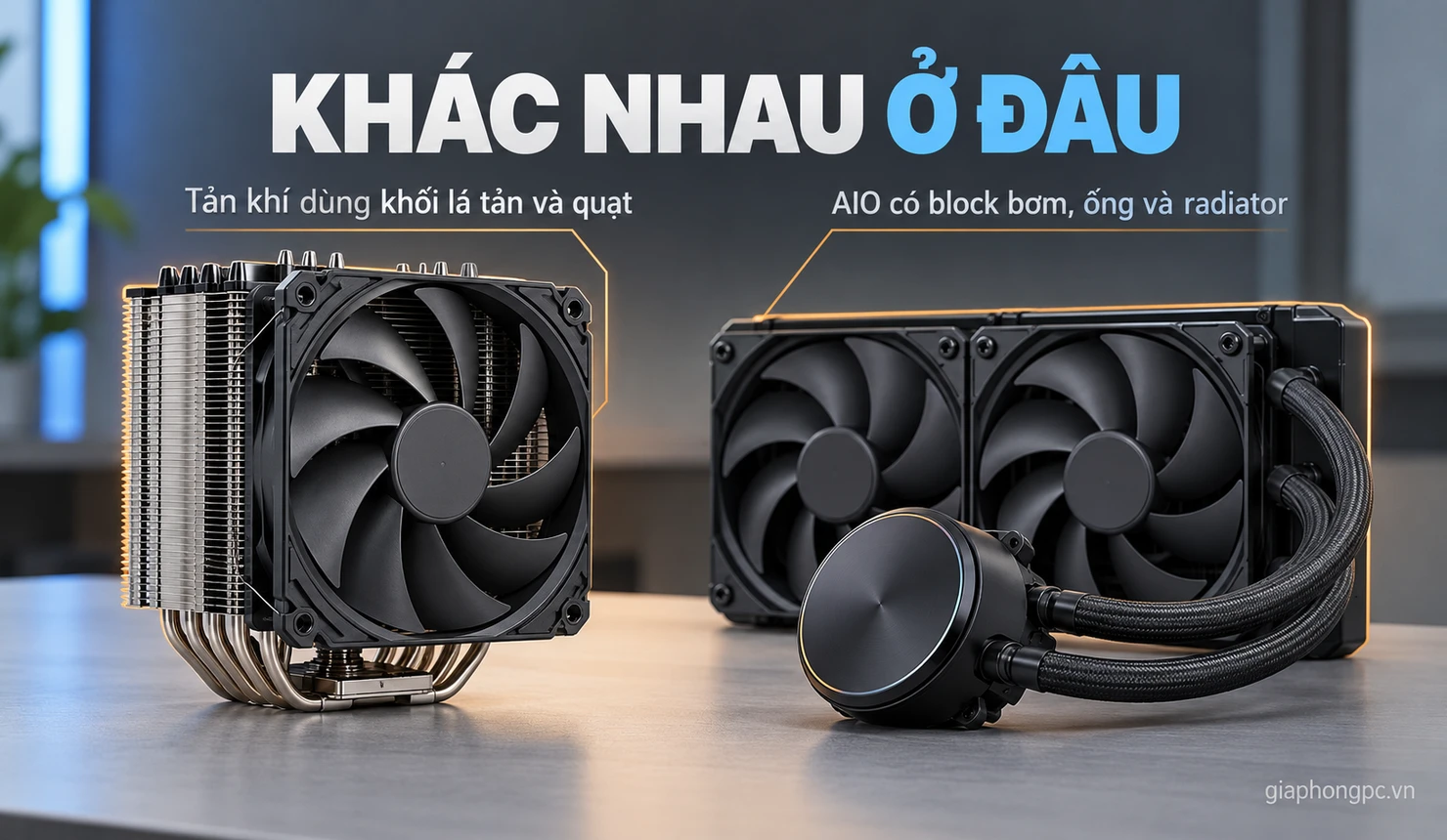 Tản khí và tản nước AIO khác nhau về cấu tạo