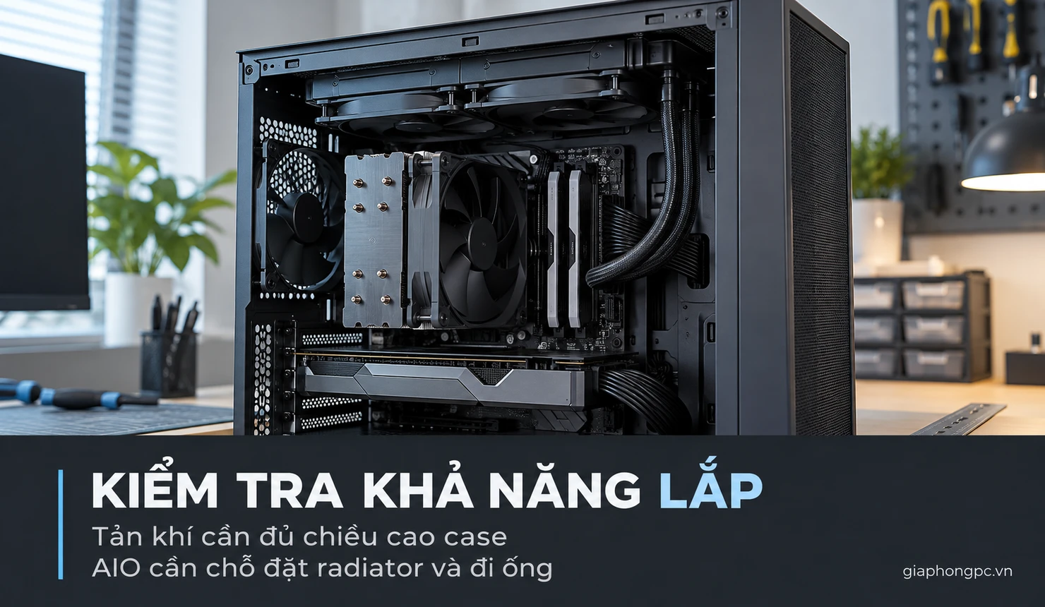 Kiểm tra case và vị trí lắp tản nhiệt CPU