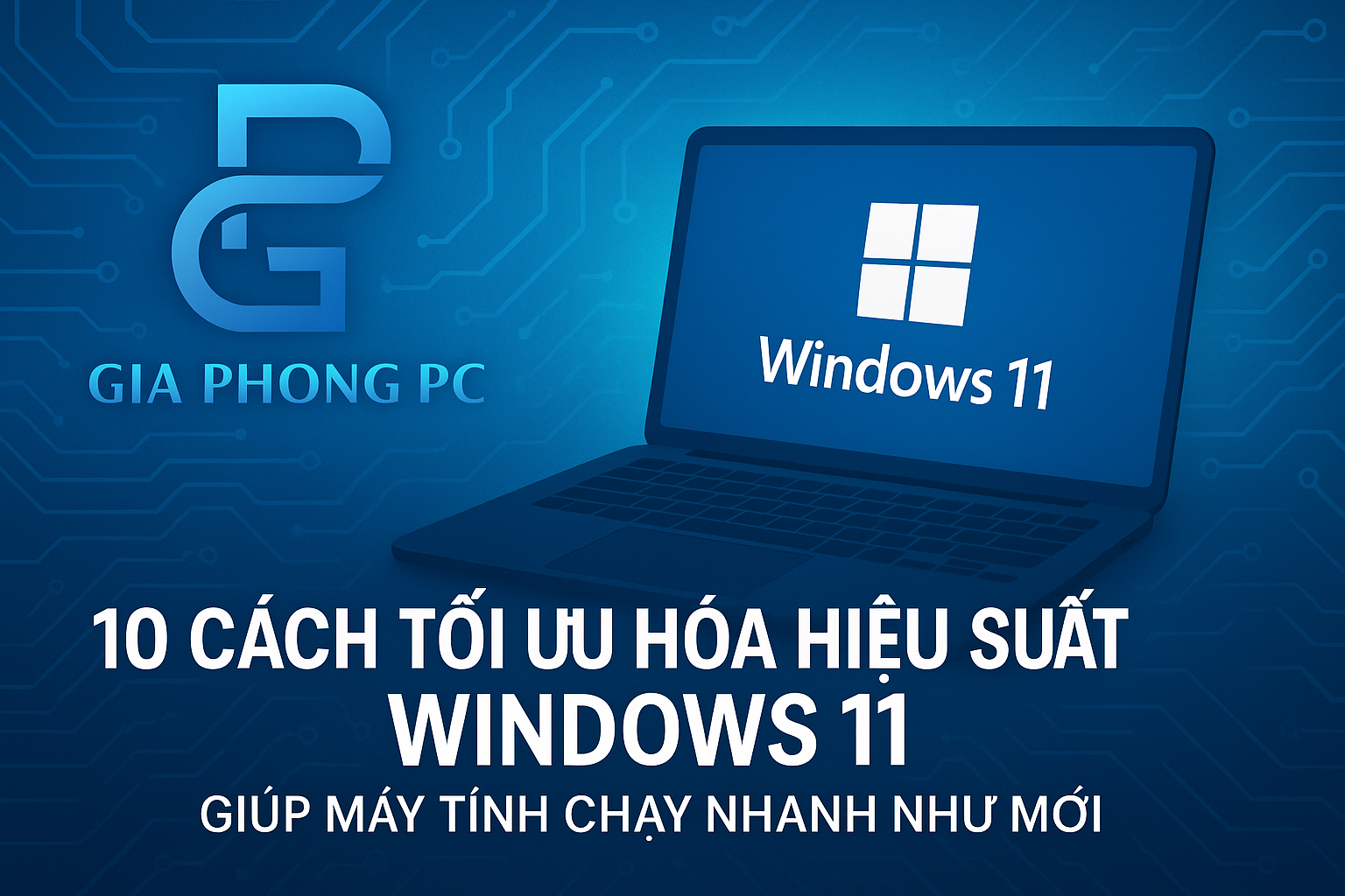 10 cach toi uu hoa hieu suat windown 11