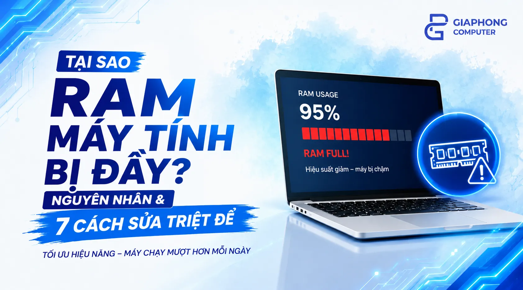Tại sao RAM máy tính bị đầy? Nguyên nhân & 7 cách sửa triệt để
