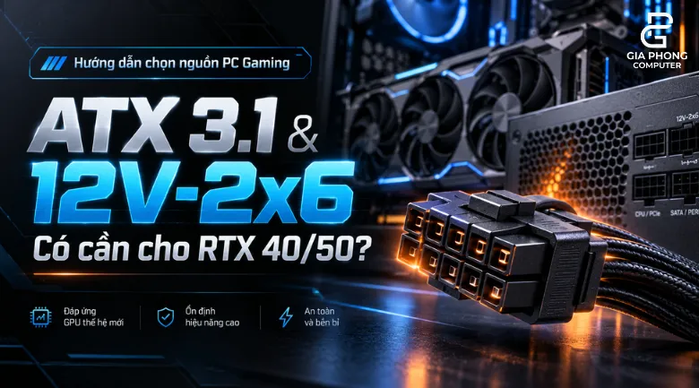 Nguồn ATX 3.1 & 12V-2x6: Có Cần Cho RTX 40/50?