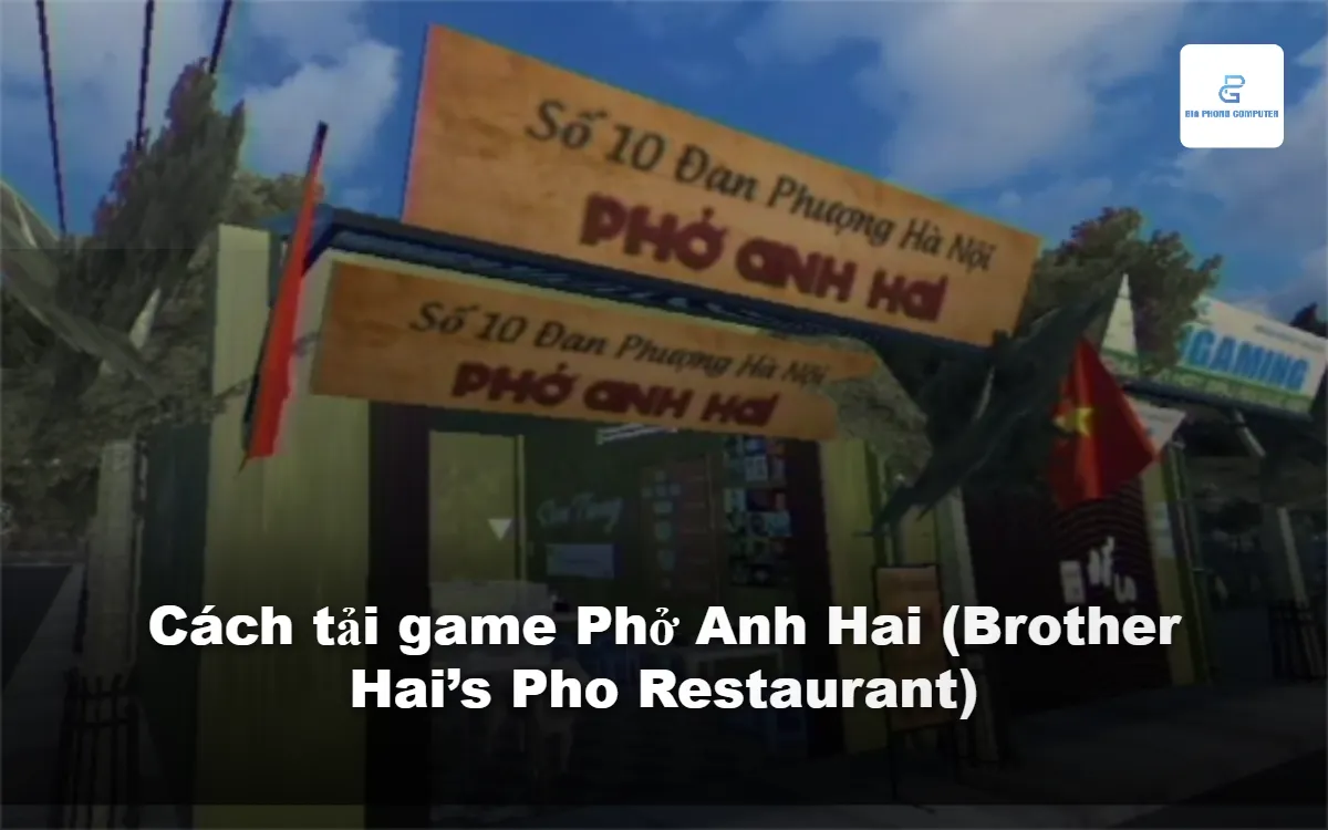 Cách tải game Phở Anh Hai (Brother Hai’s Pho Restaurant)