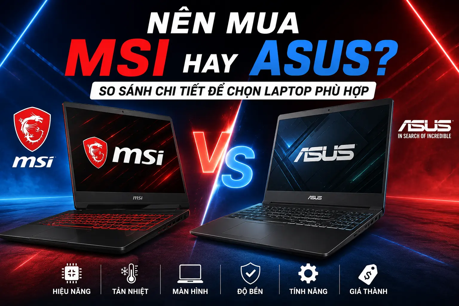 Nên Mua MSI Hay ASUS? So Sánh Chi Tiết Để Chọn Laptop Phù Hợp