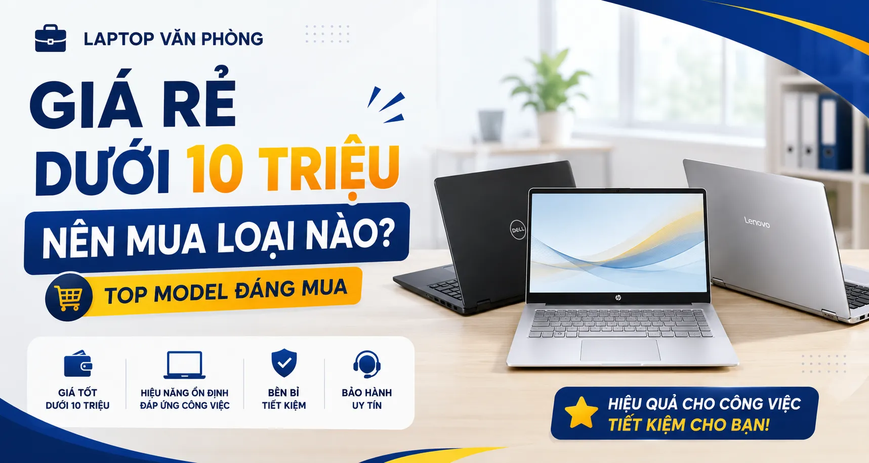 Laptop Văn Phòng Giá Rẻ Dưới 10 Triệu Nên Mua Loại Nào? Top Model Đáng Mua