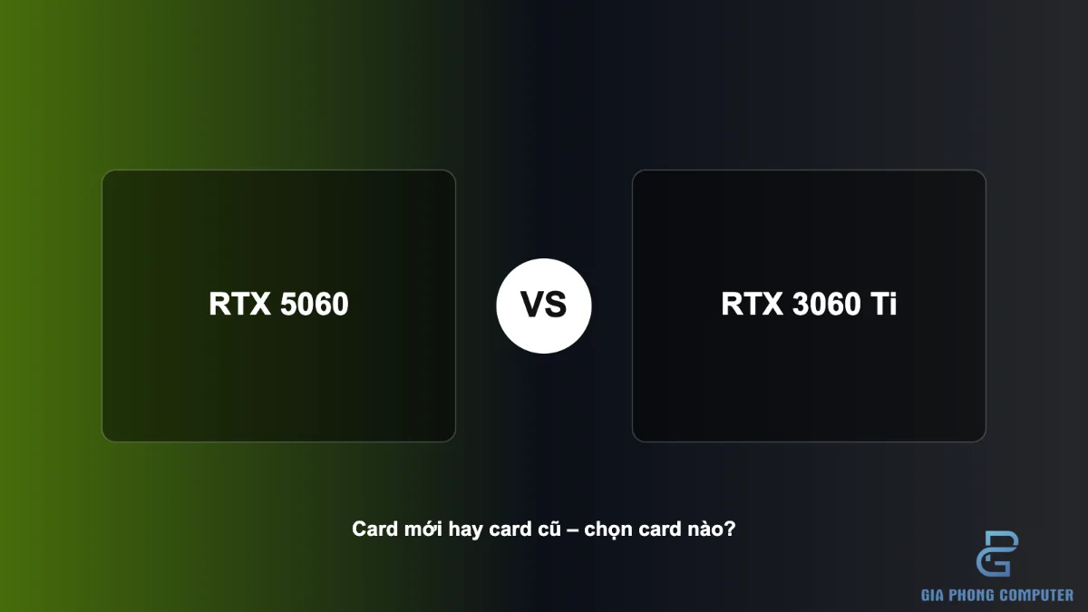 So sánh card đồ họa RTX 5060 và RTX 3060 Ti trên bàn kỹ thuật